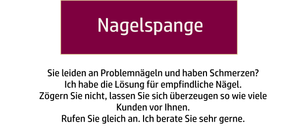 Nagelspange Sie leiden an Problemnägeln und haben Schmerzen? Ich habe die Lösung für empfindliche Nägel.  Zögern Sie nicht, lassen Sie sich überzeugen so wie viele  Kunden vor Ihnen.  Rufen Sie gleich an. Ich berate Sie sehr gerne.